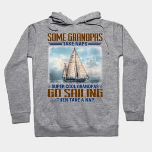 Some Grandpas Take Naps Super Cool Grandpas Go Sailing Hoodie